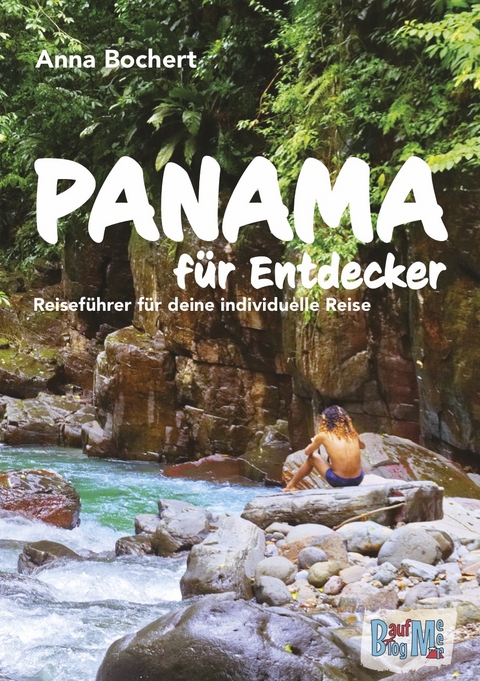 Panama für Entdecker - Bochert Anna