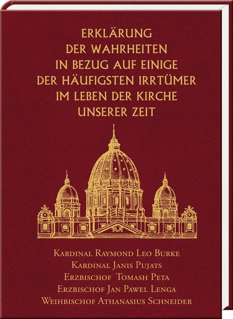 Erklärung der Wahrheiten in Bezug auf einige der häufigsten Irrtümer im Leben der Kirche unserer Zeit - Raymond Leo Burke, Janis Pujats, Tomasz Bernard Peta, Jan Pawel Lenga, Athanasius Schneider