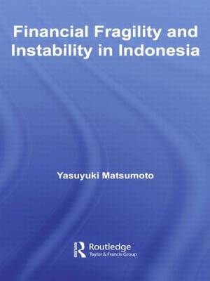 Financial Fragility and Instability in Indonesia -  Yasuyuki Matsumoto
