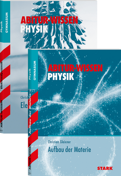 STARK Abitur-Wissen - Physik Elektrodynamik + Aufbau der Materie - Christian Gleixner