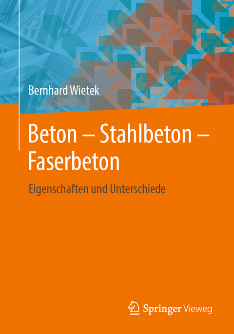 Beton – Stahlbeton – Faserbeton - Bernhard Wietek