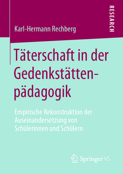 Täterschaft in der Gedenkstättenpädagogik - Karl-Hermann Rechberg
