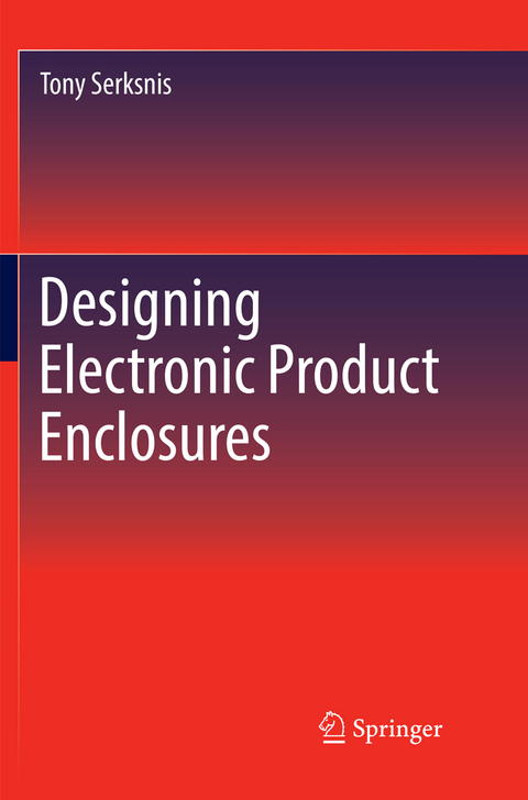 Designing Electronic Product Enclosures - Tony Serksnis
