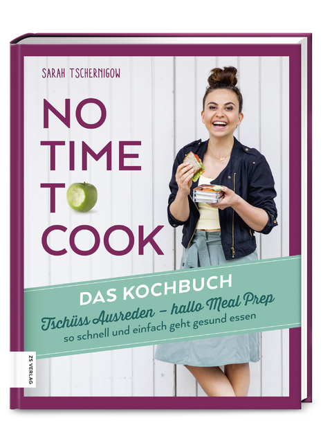 No time to cook – Das Kochbuch - Sarah Tschernigow