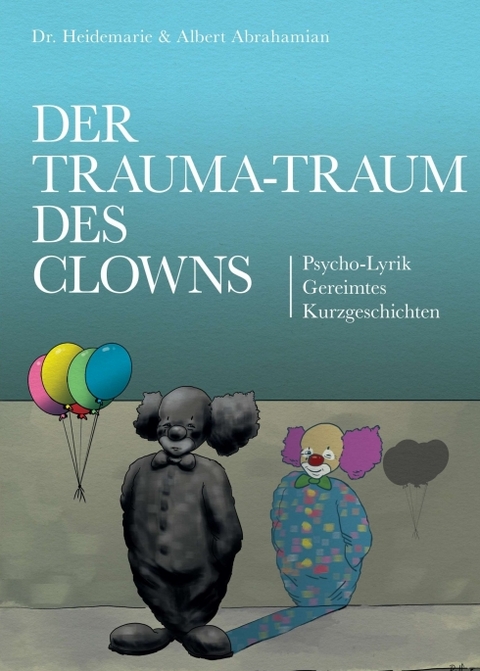 Der Trauma-Traum des Clowns - Albert Abrahamian, Dr. Heidemarie Abrahamian