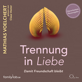 Trennung in Liebe ... damit Freundschaft bleibt - Voelchert, Mathias; Vester, Claus