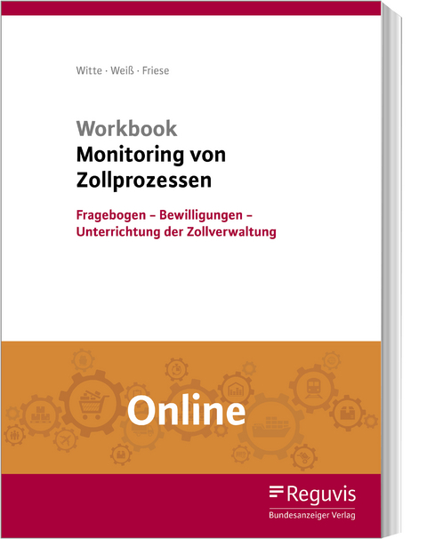 Workbook Monitoring von Zollprozessen (Online) - Peter Witte, Thomas Weiß, Gerhard Friese