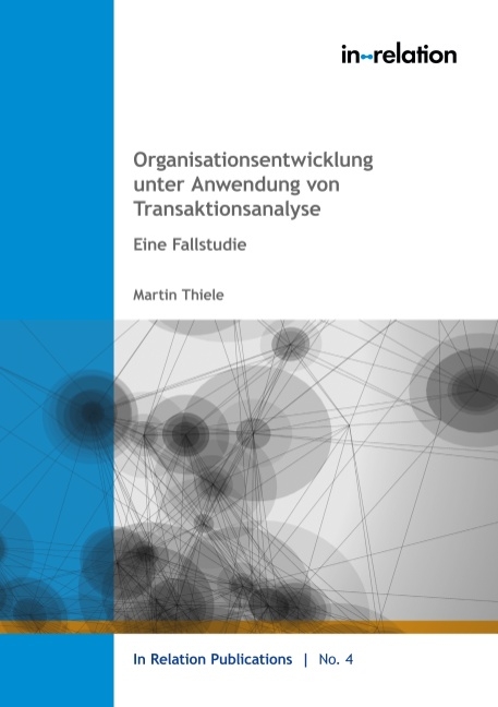 Organisationsentwicklung unter Anwendung von Transaktionsanalyse - Martin Thiele