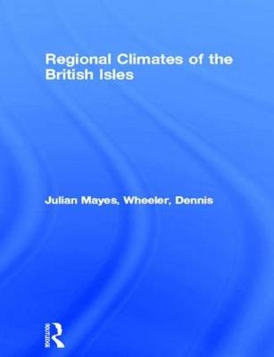 Regional Climates of the British Isles -  Julian Mayes,  Dennis Wheeler