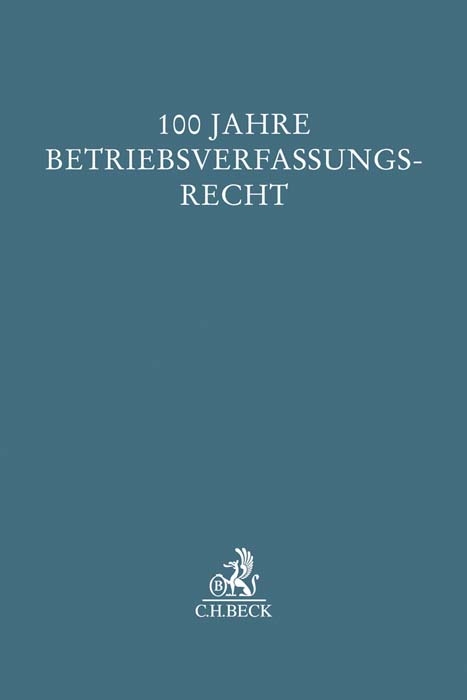 Festschrift 100 Jahre Betriebsverfassungsrecht - 