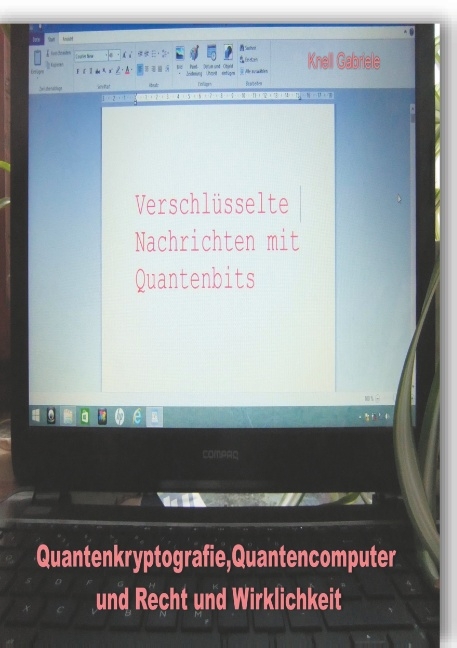 Quantenkryptografie, Quantencomputer und Recht und Wirklichkeit - Gabriele Knell