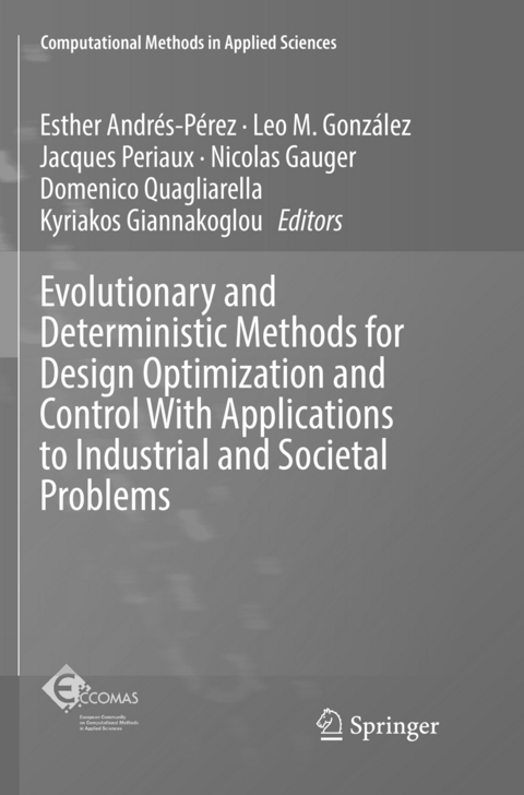 Evolutionary and Deterministic Methods for Design Optimization and Control With Applications to Industrial and Societal Problems - 