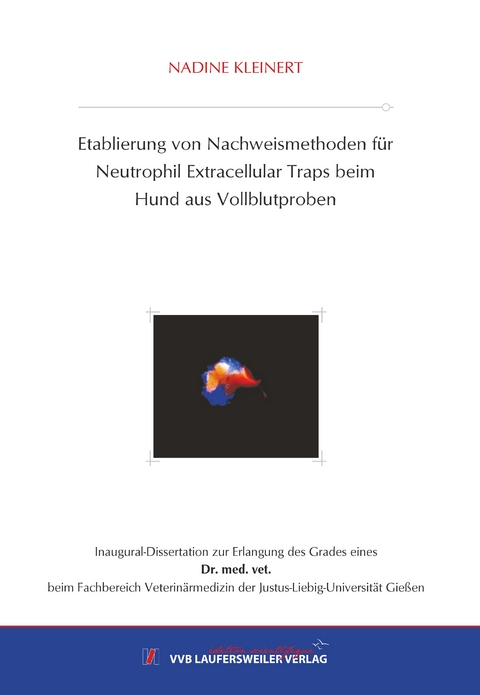 Etablierung von Nachweismethoden für Neutrophil Extracellular Traps beim Hund aus Vollblutproben - Nadine Kleinert