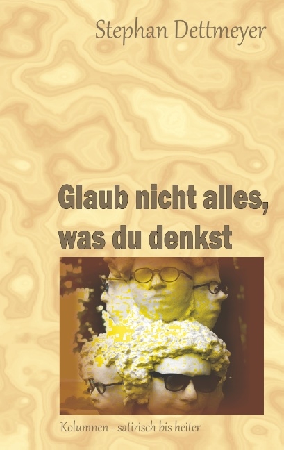 Glaub nicht alles, was du denkst - Stephan Dettmeyer