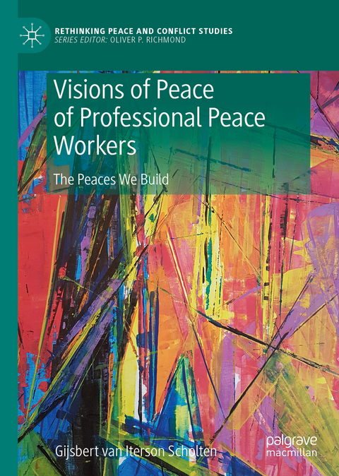 Visions of Peace of Professional Peace Workers - Gijsbert M. van Iterson Scholten