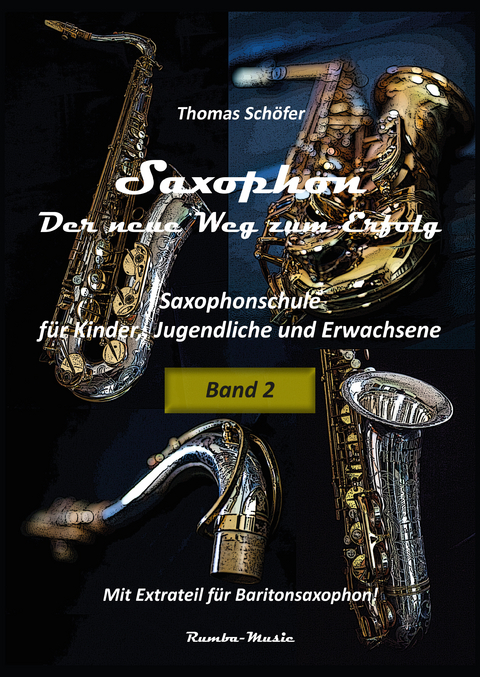 Saxophon - der neue Weg zum Erfolg , Band 2 - Thomas Schöfer