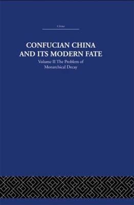 Confucian China and its Modern Fate -  Joseph R. Levenson