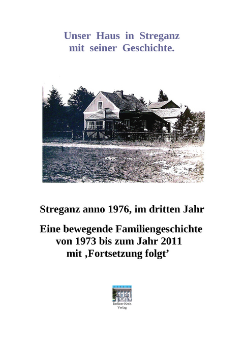 Unser Haus in Streganz mit Seiner Geschichte - Band 1 - Anneliese Löffler, Eike Tolzien