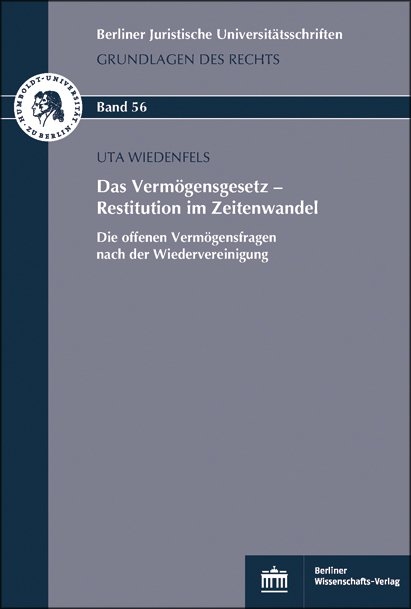 Das Vermögensgesetz – Restitution im Zeitenwandel - Uta Wiedenfels