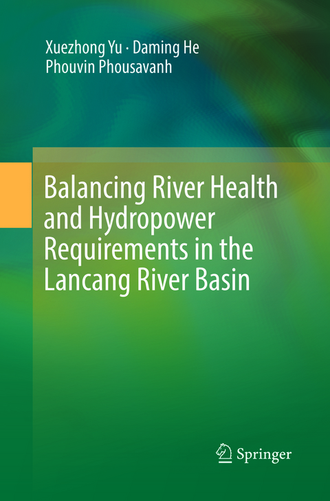 Balancing River Health and Hydropower Requirements in the Lancang River Basin - Xuezhong Yu, Daming He, Phouvin Phousavanh