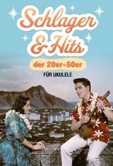 Schlager und Hits der 20er-50er für Ukulele - 