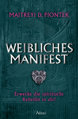 Weibliches Manifest - Maitreyi D. Piontek