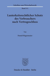 Lauterkeitsrechtlicher Schutz des Verbrauchers nach Vertragsschluss. - Daniel Hagenmaier