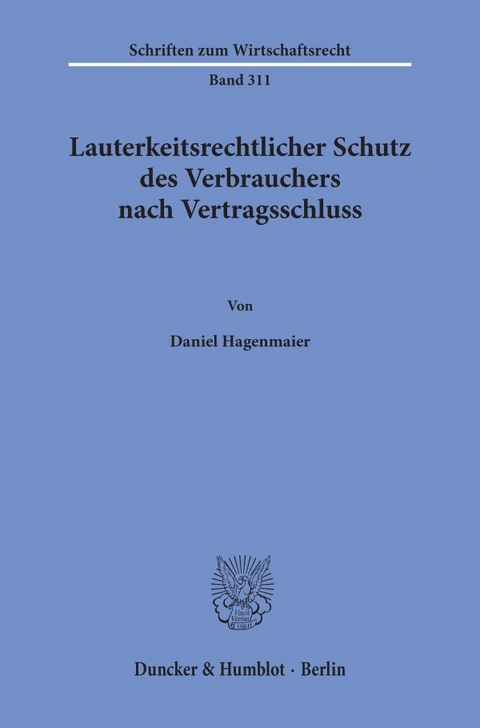 Lauterkeitsrechtlicher Schutz des Verbrauchers nach Vertragsschluss. - Daniel Hagenmaier