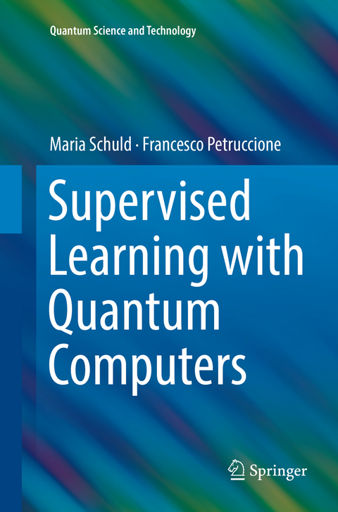 Supervised Learning with Quantum Computers - Maria Schuld, Francesco Petruccione
