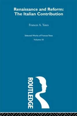 Renaissance and Reform -  Frances A. Yates