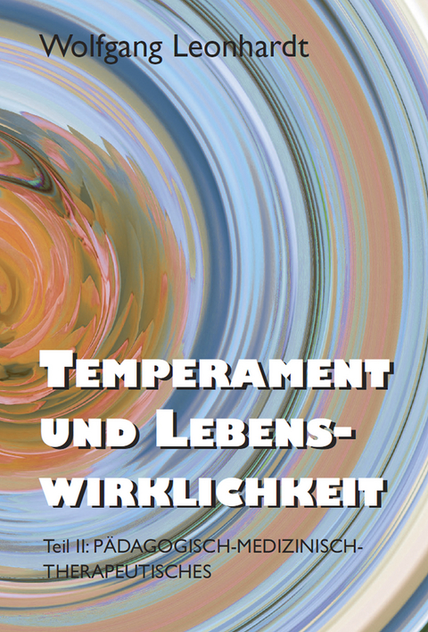 Temperament und Lebenswirklichkeit II - Wolfgang Leonhardt