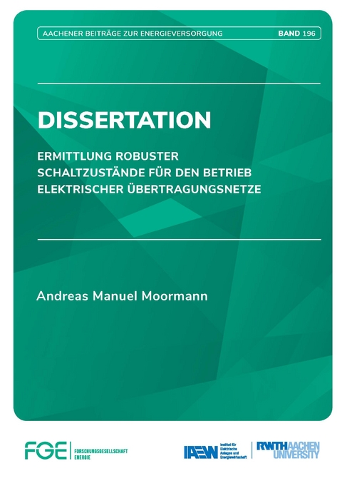 Ermittlung robuster Schaltzustände für den Betrieb elektrischer Übertragungsnetze - Andreas Manuel Moormann