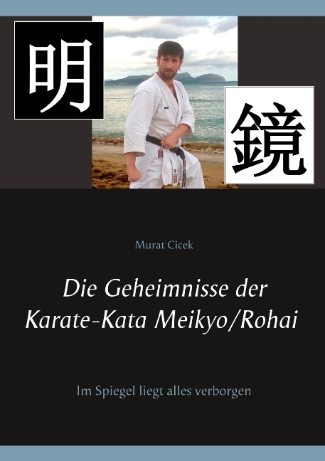 Die Geheimnisse der Karate-Kata Meikyo/Rohai - Murat Cicek