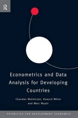Econometrics and Data Analysis for Developing Countries -  Chandan Mukherjee,  Howard White,  Marc Wuyts