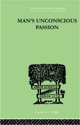 Man's Unconscious Passion -  Wilfrid Lay