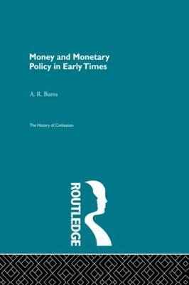 Money and Monetary Policy in Early Times (Pb Direct) -  A.R. Burns