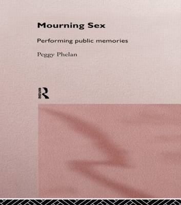 Mourning Sex -  Peggy Phelan
