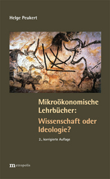 Mikroökonomische Lehrbücher: Wissenschaft oder Ideologie - Peukert, Helge