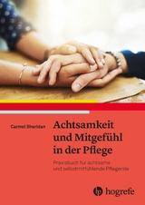 Achtsamkeit und Mitgefühl in der Pflege - Carmel Sheridan