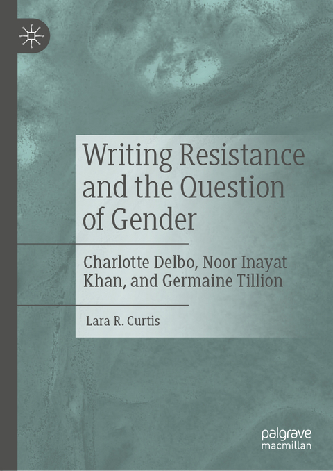 Writing Resistance and the Question of Gender - Lara R. Curtis