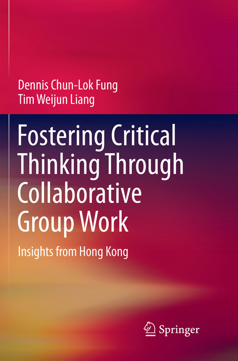 Fostering Critical Thinking Through Collaborative Group Work - Dennis Chun-Lok Fung, Tim Weijun Liang