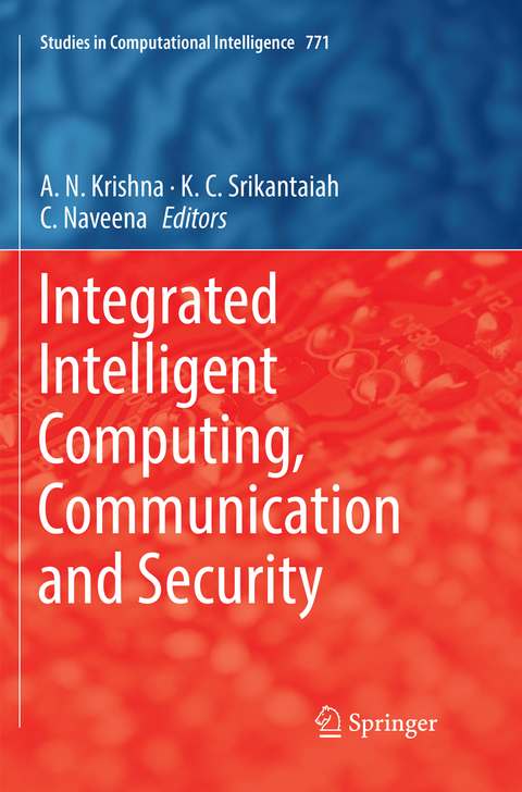 Integrated Intelligent Computing, Communication and Security - 