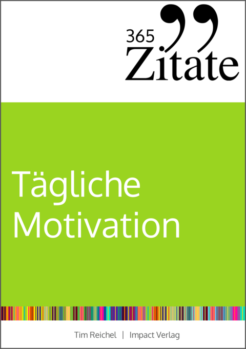 365 Zitate für tägliche Motivation - Tim Reichel