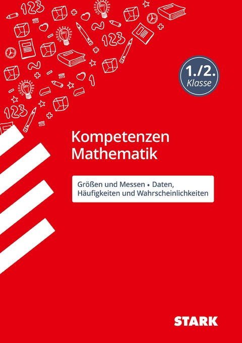 STARK Kompetenzen Mathematik - 1./2. Klasse Größen und Messen / Daten, Häufigkeiten und Wahrscheinlichkeiten - Sabrina Andresen, Katja Kersten
