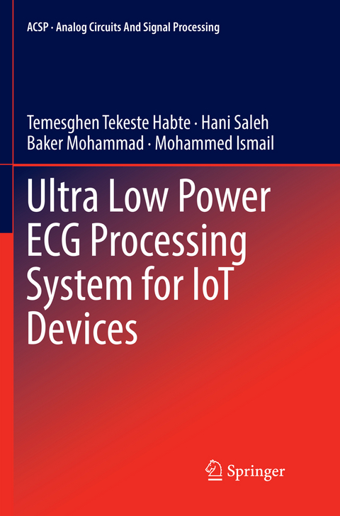 Ultra Low Power ECG Processing System for IoT Devices - Temesghen Tekeste Habte, Hani Saleh, Baker Mohammad, Mohammed Ismail