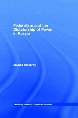 Federalism and the Dictatorship of Power in Russia -  Mikhail Stoliarov