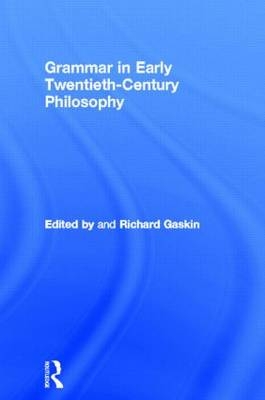 Grammar in Early Twentieth-Century Philosophy - 