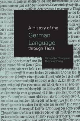 A History of the German Language Through Texts -  Thomas Gloning,  Christopher Young