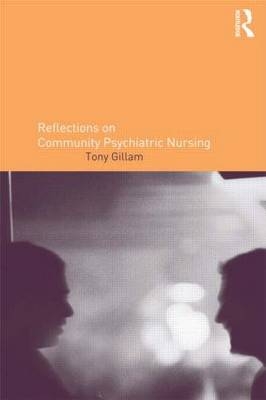 Reflections on Community Psychiatric Nursing -  Tony Gillam