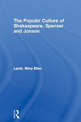 The Popular Culture of Shakespeare, Spenser and Jonson - Carbondale Mary Ellen (Southern Illinois University  USA) Lamb